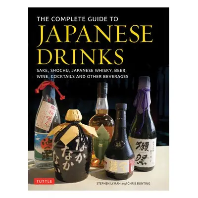 Complete Guide to Japanese Drinks - Lyman, Stephen a Bunting, Chris