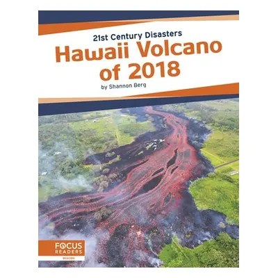 21st Century Disasters: Hawaii Volcano of 2018 - Berg, Shannon