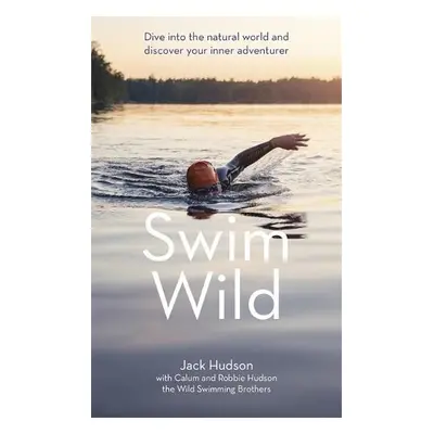 Swim Wild - Hudson, Jack a Hudson, Calum a Hudson, Robbie