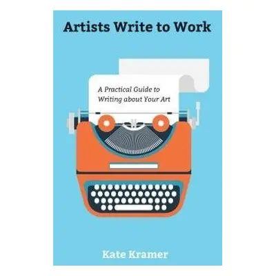 Artists Write to Work - Kramer, Kate