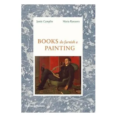 Books Do Furnish a Painting - Camplin, Jamie a Ranauro, Maria