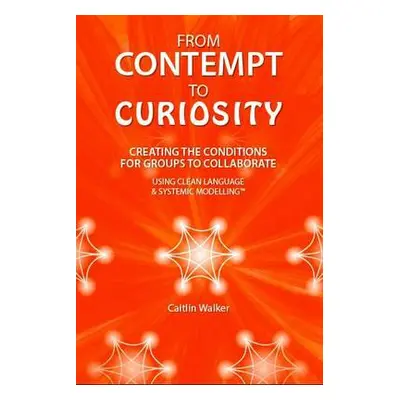 From Contempt to Curiosity - Walker, Caitlin