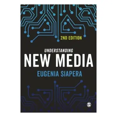 Understanding New Media - Siapera, Eugenia (Dublin City University (DCU))