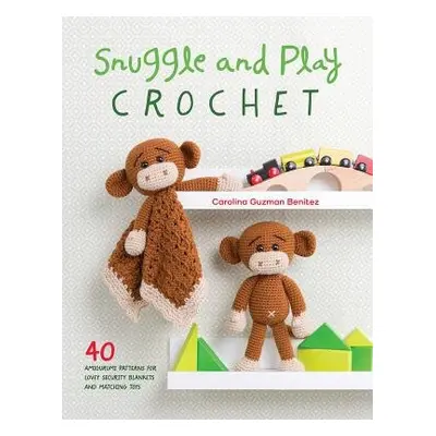 Snuggle and Play Crochet - Guzman Benitez, Carolina (Author)