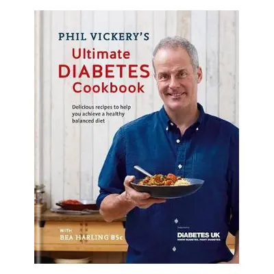 Phil Vickery's Ultimate Diabetes Cookbook - Vickery, Phil