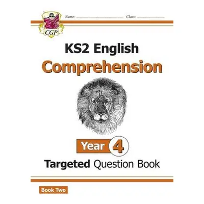 KS2 English Year 4 Reading Comprehension Targeted Question Book - Book 2 (with Answers) - CGP Bo