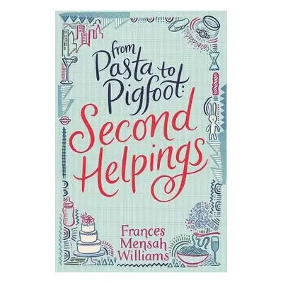 From Pasta to Pigfoot, Second Helpings - Williams, Frances Mensah