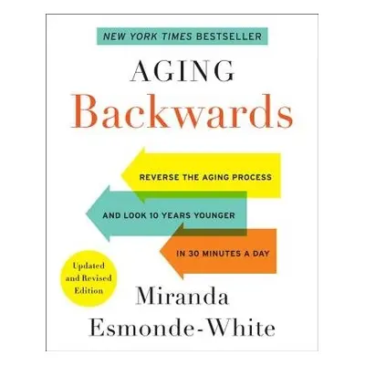 Aging Backwards: Updated and Revised Edition - Esmonde-White, Miranda