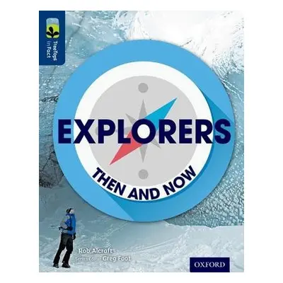 Oxford Reading Tree TreeTops inFact: Level 14: Explorers: Then and Now - Alcraft, Rob