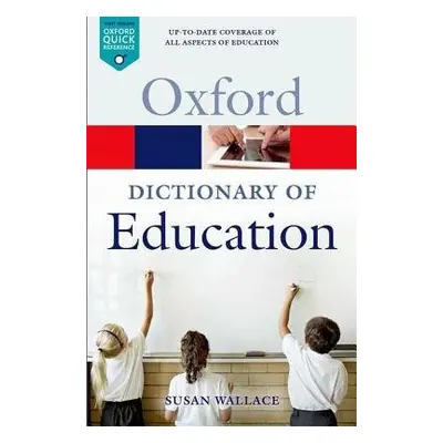 Dictionary of Education - Wallace, Susan (Emeritus Professor of Education, Emeritus Professor of