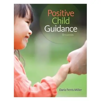 Positive Child Guidance - Miller, Darla (North Harris Community College, Houston, Texas)