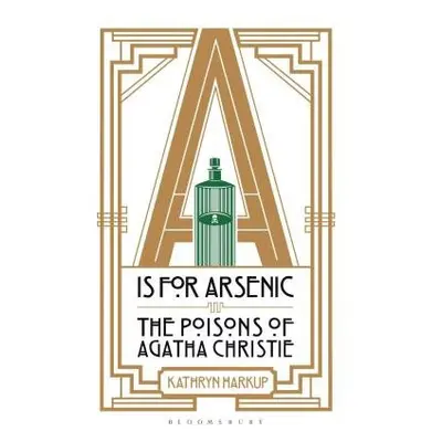 A is for Arsenic - Harkup, Kathryn