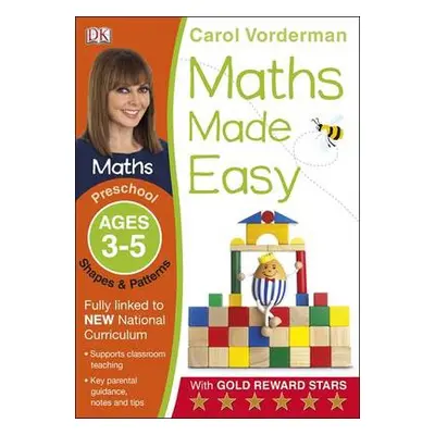 Maths Made Easy: Shapes a Patterns, Ages 3-5 (Preschool) - Vorderman, Carol