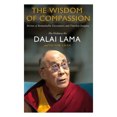 Wisdom of Compassion - Lama, Dalai a Chan, Victor