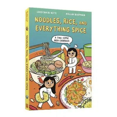 Noodles, Rice, and Everything Spice - Witte, Christina de a Kauppinen, Mallika