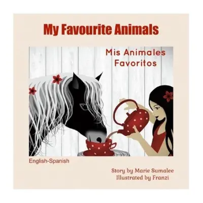 My Favourite Animals Mis Animales Favoritos - Sumalee, Mari