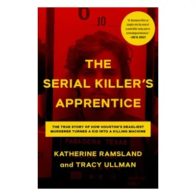 Serial Killer's Apprentice - Ramsland, Katherine a Ullman, Tracy