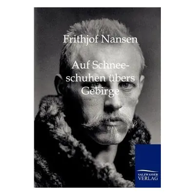 Auf Schneeschuhen ubers Gebirge - Nansen, Dr Fridtjof