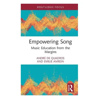 Empowering Song - de Quadros, Andre (Boston University, USA) a Amrein, Emilie