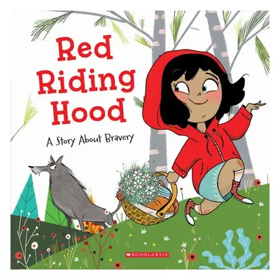 Red Riding Hood: A Story About Bravery (Tales to Grow By)