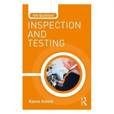 Get Qualified: Inspection and Testing - Smith, Kevin (Electrical Trainer and Training Manager, U