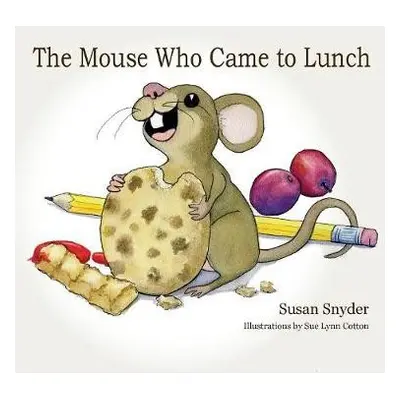 Mouse Who Came to Lunch - Snyder, Susan E