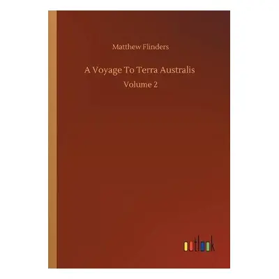 Voyage To Terra Australis - Flinders, Matthew