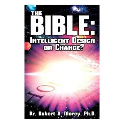 Bible - Morey, Dr Ph D Robert a