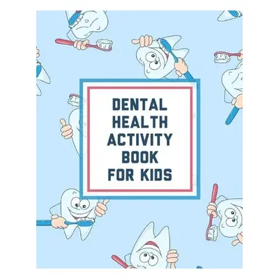 Dental Health Activity Book For Kids - Cooper, Paige