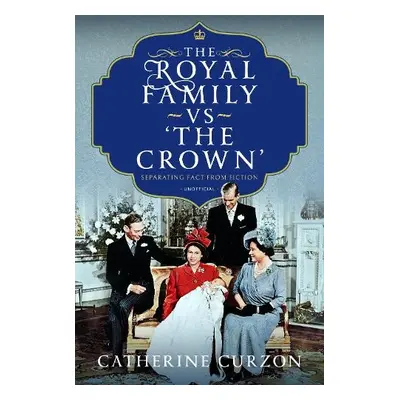 Royal Family vs 'The Crown' - Curzon, Catherine