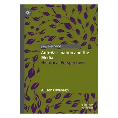 Anti-Vaccination and the Media - Cavanagh, Allison