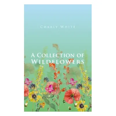 Collection of Wildflowers - White, Charly