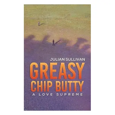 Greasy Chip Butty - Sullivan, Julian