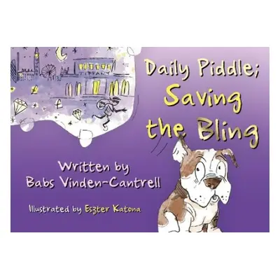 Daily Piddle; Saving the Bling - Vinden-Cantrell, Babs