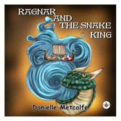 Ragnar and The Snake King - Metcalfe, Danielle