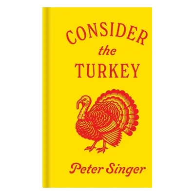 Consider the Turkey - Singer, Peter