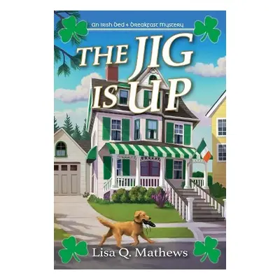 Jig Is Up - Mathews, Lisa Q.