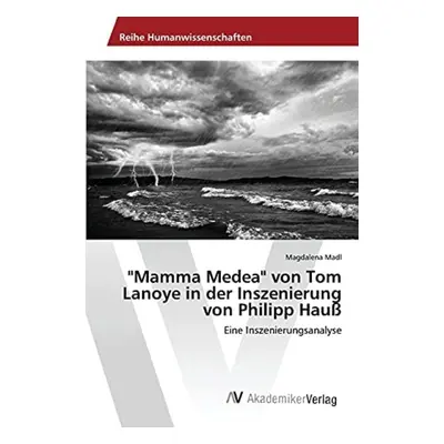 "Mamma Medea" von Tom Lanoye in der Inszenierung von Philipp HauĂź - Madl Magdalena