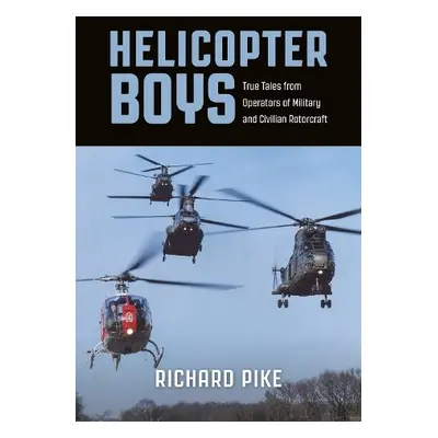 Helicopter Boys - Pike, Richard