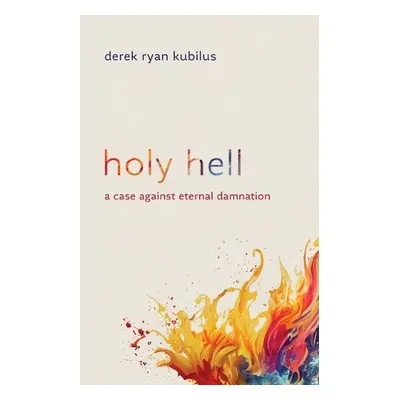 Holy Hell - Kubilus, Derek Ryan