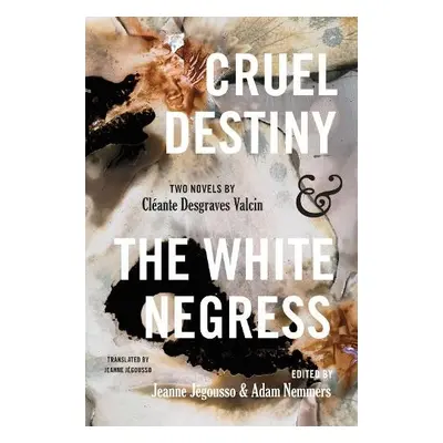 Cruel Destiny and The White Negress - Valcin, Cleante D.