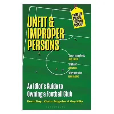 Unfit and Improper Persons - Day, Kevin a Maguire, Kieran a Kilty, Guy