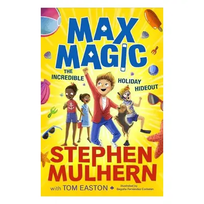 Max Magic: The Incredible Holiday Hideout (Max Magic 3) - Mulhern, Stephen a Easton, Tom