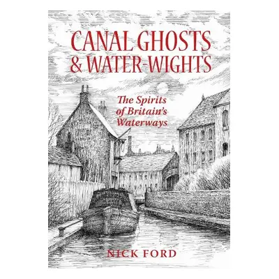 Canal Ghosts a Water-Wights - Ford, Nick