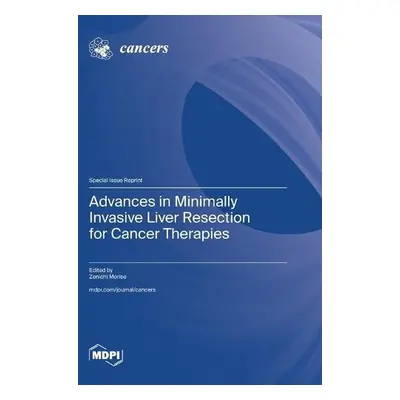 Advances in Minimally Invasive Liver Resection for Cancer Therapies