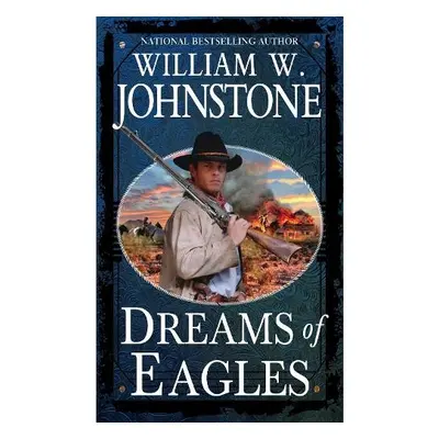 Dreams of Eagles - Johnstone, William W.