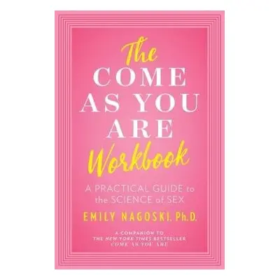 Come as You Are Workbook - Nagoski, Emily