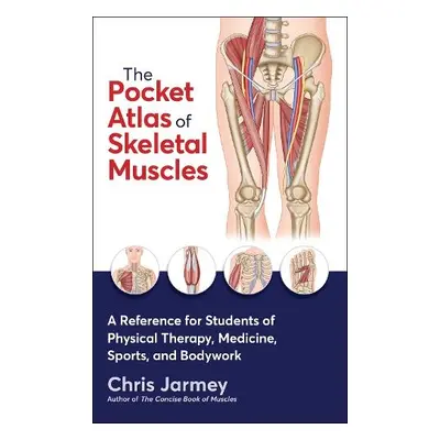 Pocket Atlas of Skeletal Muscles - Jarmey, Chris