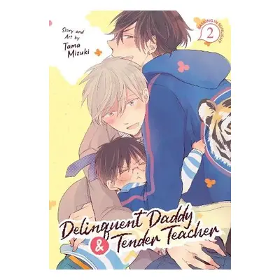 Delinquent Daddy and Tender Teacher Vol. 2: Basking in Sunlight - Mizuki, Tama