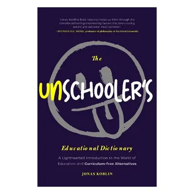 Unschooler's Educational Dictionary - Koblin, Jonas